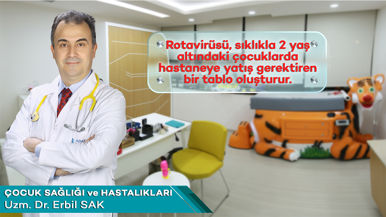 Uzm. Dr. Erbil Sak, Çocuklarda Rota virüsü Enfeksiyonu 6